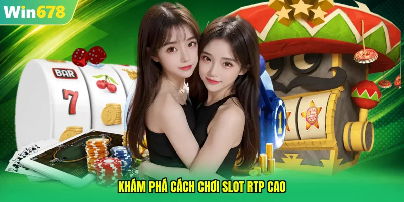 Khám phá cách chơi slot RTP cao