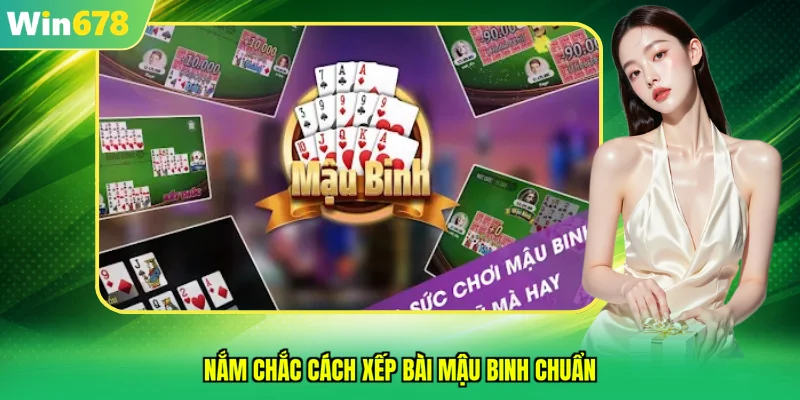 Nắm chắc cách xếp bài mậu binh chuẩn