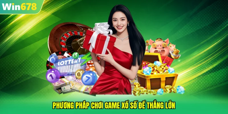 Phương pháp chơi game xổ số để thắng lớn