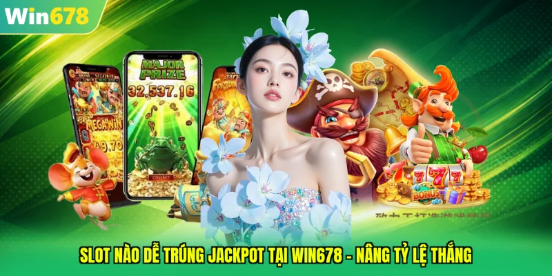 slot nào dễ trúng jackpot
