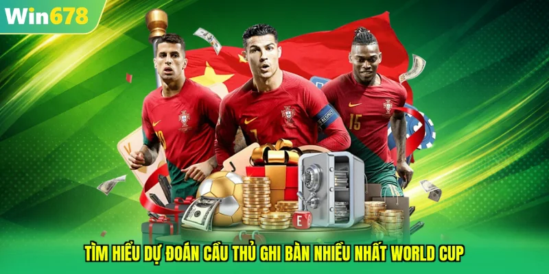 Tìm hiểu dự đoán cầu thủ ghi bàn nhiều nhất World Cup