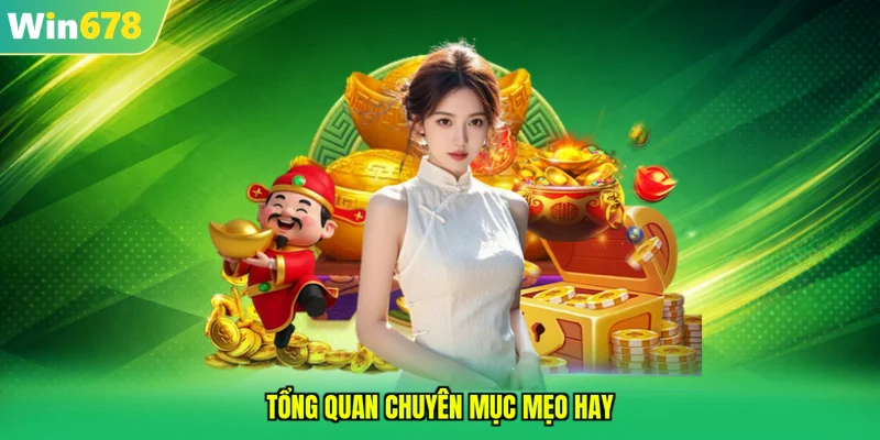 Tổng quan chuyên mục mẹo hay