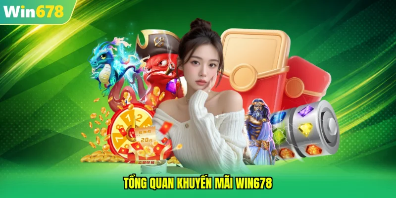 Tổng quan khuyến mãi WIN678
