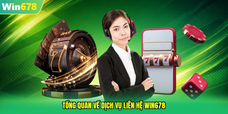 Giới thiệu tổng quan về liên hệ WIN678