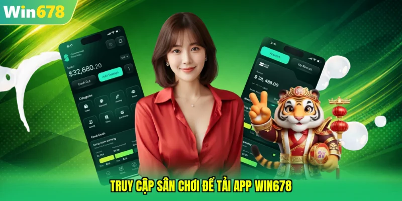 Truy cập sân chơi để tải app WIN678